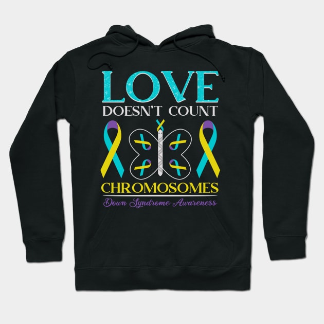 Love Doesn't Count Chromosomes - Down Syndrome Awareness 2020 Gift Hoodie by mahmuq